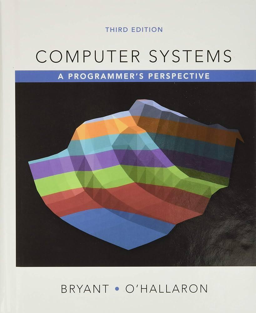 Computer Systems: A Programmer’s Perspective